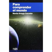 Para Comprender El Mundo, Ortega Carcelén, Escolar Y Mayo