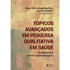 Tópicos Avançados Em Pesquisa Qualitativa Em Saúde