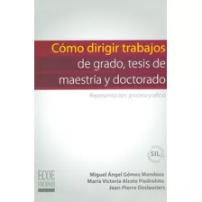 Cómo Dirigir Trabajos De Grado Tesis De Maestría Y Doctorado