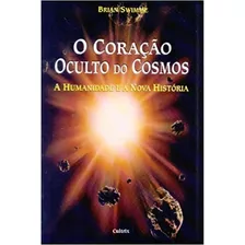 Coracao Oculto Do Cosmo (o), De Brian Swimme. Editora Cultrix Em Português