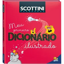 Scottini Meu Primeiro Dicionário Ilustrado, De Ribeiro, Ana Cristina De Mattos. Editora Todolivro Distribuidora Ltda., Capa Dura Em Português, 2020