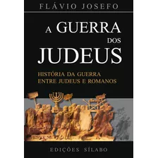 A Guerra Dos Judeus: História Da Guerra Entre Judeus E Ro...