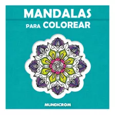 Mandalas Para Colorear, De Sopena-mundicrom. Editorial Mundicrom, Tapa Blanda En Español