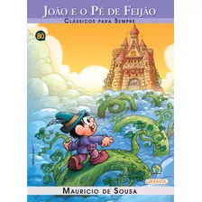 Turma Da Mônica - Clássicos Para Sempre - João E O Pé De Feijão, De Mauricio De Sousa. Série Clássicos Para Sempre Editora Girassol Brasil Edições Eireli, Capa Mole Em Português, 2015