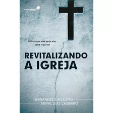 Revitalizando A Igreja: Na Busca Por Uma Igreja Viva, Santa E Operosa, De Casimiro, Arival. Editora Hagnos Ltda, Capa Mole Em Português, 2012