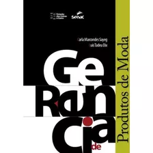 Gerencia De Produtos De Moda, De Sayed, Carça Marcondes. Editora Senac - Rio, Capa Mole, Edição 1ª Edição - 2015 Em Português