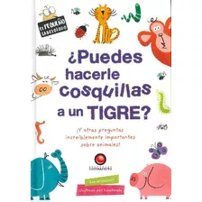 Libro El Pequeño - Puedes Hacerle Cosquillas A Un Tigre?, De Sue Nicholson. Editorial Contrapunto, Tapa Dura, Edición 1 En Español, 2012