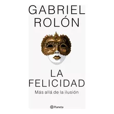 Libro La Felicidad - Gabriel Rolón - Planeta