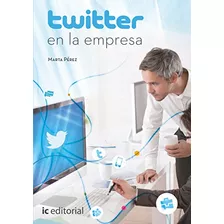 Libro Twitter En La Empresa De Marta Pérez Ed: 1