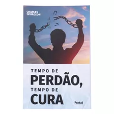 Tempo De Perdão, Tempo De Cura | Charles Spurgeon, De Charles Spurgeon. Editora Cpp, Capa Dura Em Português