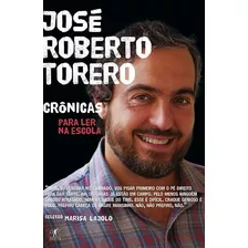 Crônicas Para Ler Na Escola - José Roberto Torero, De Torero, José Roberto. Editora Schwarcz Sa, Capa Mole Em Português, 2011