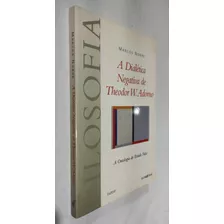 Livro Filosofia A Dialetica Negativa De Theodor W. Adamo Marcos Nobre