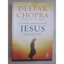 Deepak Chopra - O Anos Perdidos De Jesus 