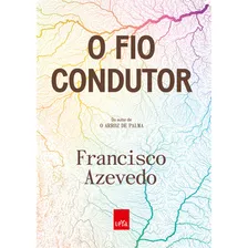 Fio Condutor, O - Azevedo, Francisco - Leya