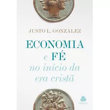 Economia E Fé No Início Da Era Cristã, De González, Justo. Editora Hagnos Ltda, Capa Mole Em Português, 2015