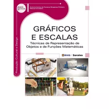 Gráficos E Escalas: Técnicas De Representação De Objetos E De Funções Matemáticas, De Pinheiro, Antonio Carlos Da Fonseca Bragança. Série Série Eixos: Produção Cultural E Design Editora Saraiva Educaç