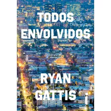 Todos Envolvidos, De Gattis, Ryan. Editora Intrínseca Ltda., Capa Mole Em Português, 2016