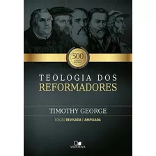 Livro Teologia Dos Reformadores | Timothy George