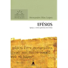 Efésios - Comentários Expositivos Hagnos: Igreja, A Noiva Gloriosa De Cristo, De Lopes, Hernandes Dias. Série Comentários Expositivos Hagnos Editora Hagnos Ltda, Capa Mole Em Português, 2010