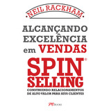 AlcanÃ§ando ExcelÃªncia Em Vendas - Spin Selling, De Rackham, Neil. M.books Do Brasil Editora Ltda, Capa Mole Em PortuguÃªs, 2008