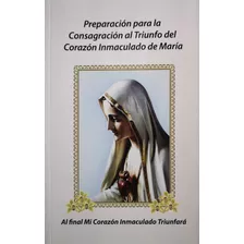 Preparación Para La Consagración Al Triunfo De María