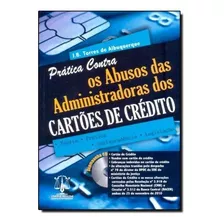 Pratica Contra Os Abusos Das Administradoras Dos Cartoes De