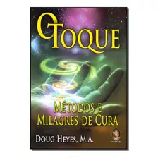 Toque Metodos E Milagres De Cura, O - M.a., Doug Heyes
