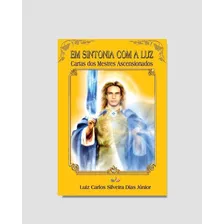 Livro Em Sintonia Com A Luz - Cartas Dos Seres Ascensionados