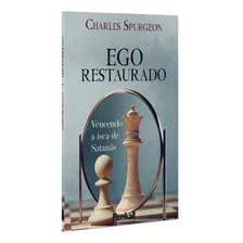Ego Restaurado | Charles Spurgeon: Vencendo A Isca De Satanás, De Charles Spurgeon., Vol. 1. Editora Penkal, Capa Mole Em Português, 2023