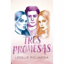 Tres Promesas, De Lesslie Polinesia. Editorial Montena, Tapa Blanda En Español, 2019