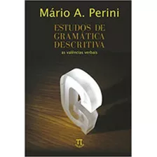 Estudos De Gramática Descritiva. As Valências Verbais, De Perini, Mário A.. Editora Parabola, Capa Mole, Edição 1ª Edição - 2013 Em Português