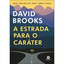 A Estrada Para O Caráter, De Brooks, David. Starling Alta Editora E Consultoria Eireli, Capa Mole Em Português, 2019