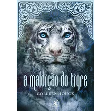 A Maldição Do Tigre (a Maldição Do Tigre Livro 1), De Houck, Colleen. Série A Maldição Do Tigre (1), Vol. 1. Editora Arqueiro Ltda.,editora Arqueiro,editora Arqueiro, Capa Mole Em Português, 2011