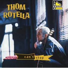 Cd Thom Rotella Can't Stop (importado)