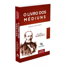 O Livro Dos Médiuns - Letras Gigantes: Não Aplica, De : Allan Kardec / Tradução: Guillon Ribeiro. Série Não Aplica, Vol. Não Aplica. Editora Nova Visão, Edição Não Aplica Em Português, 2020