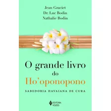 Grande Livro Do Ho'oponopono: Sabedoria Havaiana De Cura, De Graciet, Jean. Editora Vozes Ltda., Capa Mole Em Português, 2016