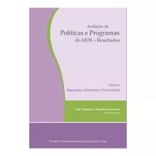 Avaliação De Políticas E Programas Do Mds - Resultados Vol 1