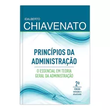 Princípios Da Administração: O Essencial Em Teoria Geral Da Administração, De Chiavenato, Idalberto. Editora Manole Ltda, Capa Mole Em Português, 2012