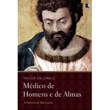 Medico De Homens E De Almas - A Historia De Sao Lucas