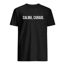 Camiseta Blusa Zueira Calma Caraio