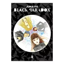 Black Paradox - Capa Comum - Mangá - Junji Ito - Jbc, De Junji Ito. Editora Jbc, Capa Mole Em Português, 2023