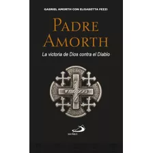 Padre Amorth, La Victoria De Dios Contra El Diablo Libro