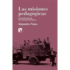 Las Misiones Pedagógicas, De Alejandro Tiana Ferrer. Editorial Catarata, Tapa Blanda En Español, 9999