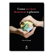 Como Os Ricos Destroem O Planeta, De Hervé Kempf. Editora Globo, Capa Mole Em Português