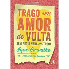 Livro Trago Seu Amor De Volta Sem Pedir Nada Em Troca