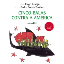Cinco Balas Contra A América, De Araújo, Jorge. Editora 34 Ltda., Capa Mole Em Português, 2009