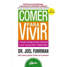 Libro Comer Para Vivir De Dr Joel Fuhrman