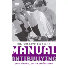 Manual Antibullying: Para Alunos, Pais E Professores, De Teixeira, Gustavo. Editora Best Seller Ltda, Capa Mole Em Português, 2011