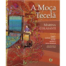 A Moça Tecelã, De Colasanti, Marina. Série Marina Colasanti Editora Grupo Editorial Global, Capa Mole Em Português, 2004