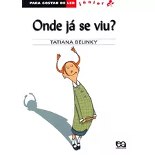 Onde Já Se Viu?, De Belinky, Tatiana. Série Para Gostar De Ler Júnior Editora Somos Sistema De Ensino, Capa Mole Em Português, 2004